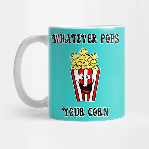 Whatever Pops Your Corn by DitzyDonutsDesigns